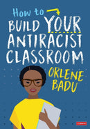 How to Build Your Antiracist Classroom-9781529791488