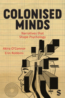 Colonised Minds : Narratives that Shape Psychology-9781529791792