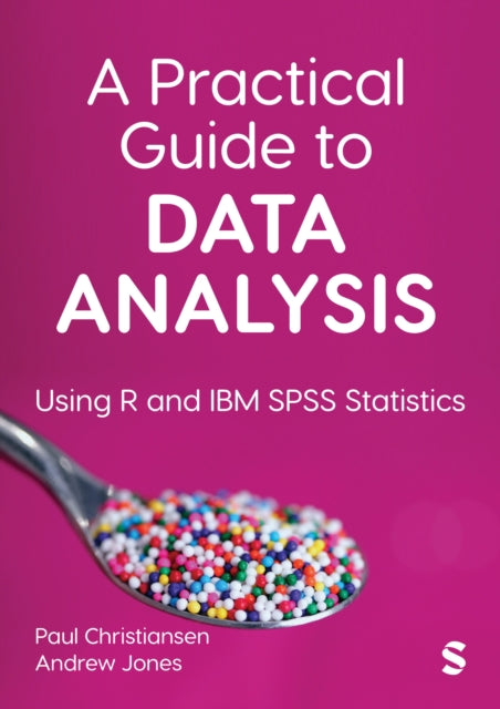 A Practical Guide to Data Analysis : Using R and IBM SPSS Statistics-9781529792232
