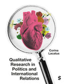 Qualitative Research in Politics and International Relations : A practical and pluralist guide-9781529792607