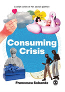 Consuming Crisis : Commodifying Care and COVID-19-9781529793963