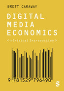 Digital Media Economics : A Critical Introduction-9781529796490