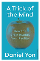 A Trick Of The Mind : How the Brain Invents Your Reality-9781529900064