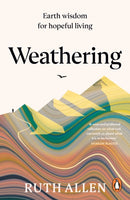 Weathering : Earth wisdom for hopeful living-9781529902648