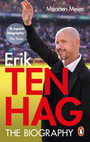 Erik ten Hag: The Biography
