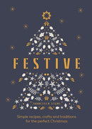 Festive : Simple recipes, crafts and traditions for the perfect Christmas-9781529905311