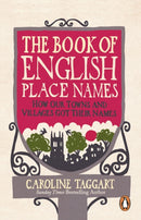The Book of English Place Names : How Our Towns and Villages Got Their Names-9781529907759