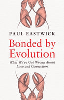 Bonded by Evolution : What We've Got Wrong About Love and Connection-9781529910568