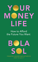 Your Money Life : How to Afford the Future You Want-9781529911954