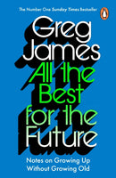 All the Best for the Future : Growing Up Without Growing Old-9781529912203