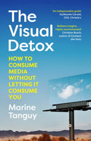 The Visual Detox : How to Consume Media Without Letting it Consume You-9781529912647