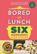 Bored of Lunch Six Ingredient Slow Cooker : All new easy calorie-counted recipes-9781529914498