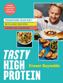 Tasty High Protein : transform your diet with easy recipes under 600 calories-9781529915648