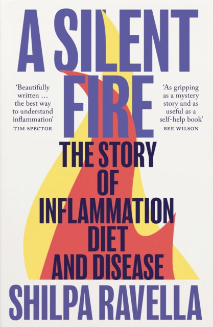A Silent Fire : The Story of Inflammation, Diet and Disease-9781529918373