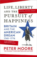 Life, Liberty and the Pursuit of Happiness : Britain and the American Dream (1740-1776)-9781529922479