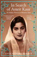 In Search of Amrit Kaur : An Indian Princess in Wartime Paris-9781529922721