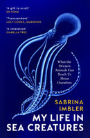 My Life in Sea Creatures : A young queer science writer's reflections on identity and the ocean-9781529922769