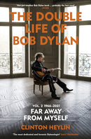 The Double Life of Bob Dylan Volume 2: 1966-2021 : `Far away from Myself'-9781529923797