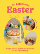 An Eggcellent Easter : Simple springtime makes, bakes and activities for the whole family-9781529924718