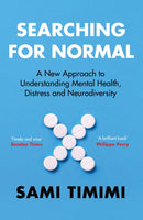 Searching for Normal : A New Approach to Understanding Mental Health, Distress and Neurodiversity-9781529924923