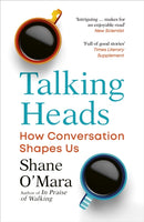 Talking Heads : How Conversation Shapes Us-9781529925579