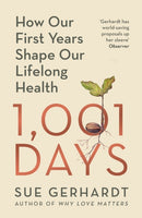 1001 Days : How Our First Years Shape Our Lifelong Health-9781529928679