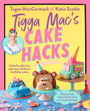 Tigga Mac''s Cake Hacks