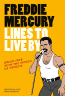Freddie Mercury Lines to Live by