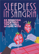 Sleepless in Sangria : 60 romcom cocktails you'll fall in love with-9781529936360