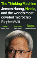 The Thinking Machine : Jensen Huang, Nvidia, and the World's Most Coveted Microchip-9781529936520