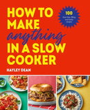 How to Make Anything in a Slow Cooker : 100 fuss-free, filling and tasty recipes-9781529937992