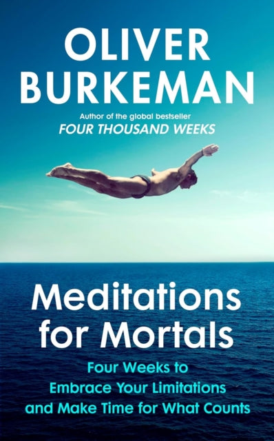 Meditations for Mortals : A Four Week Guide to Doing What Counts-9781529939538