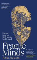 Fragile Minds : Stories from an NHS mental health ward-9781529939774