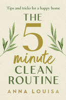 The 5 Minute Clean Routine : Tips and Tricks for a Happy Home-9781529941982