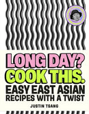 Long Day? Cook This. : Easy East Asian Recipes with a Twist-9781529944150