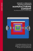 Manufacturing Consent : The Political Economy of the Mass Media-9781529944389