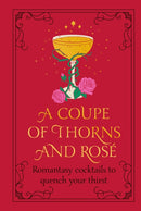 A Coupe of Thorns and Rose : Romantasy cocktails to quench your thirst-9781529945065
