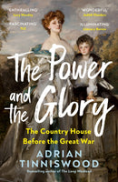 The Power and the Glory : The Country House Before the Great War-9781529946604