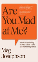 Are You Mad At Me? : How to Stop Focusing on What Others Think and Start Living for You-9781529949612