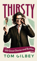 Thirsty: 100 Great Wines and Stories by Tom Gilbey - signed & dedicated. Dispatches 5th December.