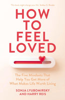 How to Feel Loved : The Five Mindsets That Get You More of What Matters Most-9781529954173