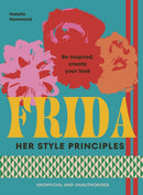 FRIDA: Her Style Principles : Be inspired, create your look-9781529954944