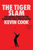The Tiger Slam : The inside story of the greatest golf ever played-9781529955477