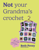 Not Your Grandma's Crochet : Easy Crochet Clothes You Actually Want to Wear-9781529956375