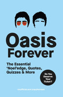 Oasis Forever : The Essential `Noel'edge, Quotes, Quizzes & More-9781529957105