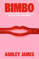 Bimbo : Ditch the Labels. Find Your Voice. Reclaim Your Confidence.-9781529958775