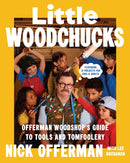 Little Woodchucks : Offerman Workshop's Guide to Tools and Tomfoolery-9781529958874