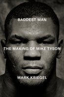 Baddest Man : The making of Mike Tyson-9781529958942