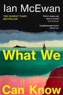 PRE-ORDER NOW What We Can Know by Ian McEwan