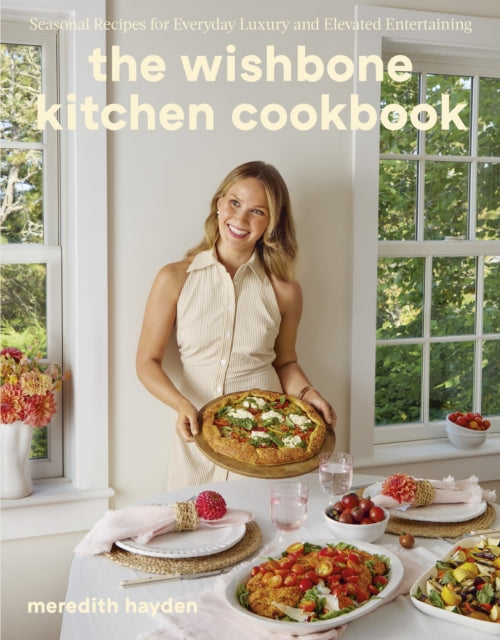 The Wishbone Kitchen : Seasonal Recipes for Everyday Luxury and Elevated Entertaining-9781529960266